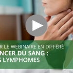 Webinaire : Cancer du sang – Les Lymphomes
