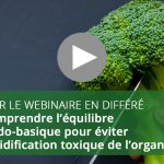 Webinaire : Comprendre l’équilibre acido-basique pour éviter l’acidification toxique de l’organisme