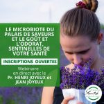 Webinaire: Le microbiote du Palais de Saveurs
et le Goût et l’Odorat,
sentinelles de votre Santé